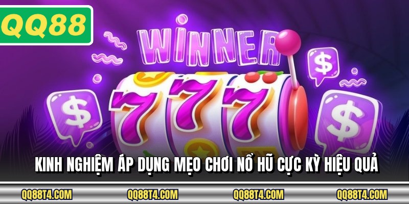 Kinh nghiệm áp dụng mẹo chơi nổ hũ cực kỳ hiệu quả