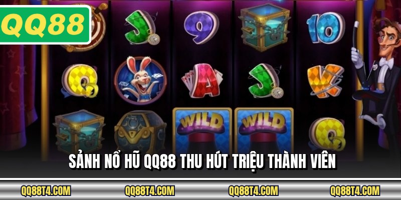 Sảnh nổ hũ QQ88 thu hút triệu thành viên